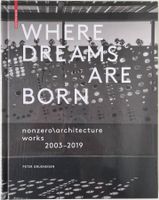 Where Dreams Are Born – nonzero\achitektur /Peter Grueneisen